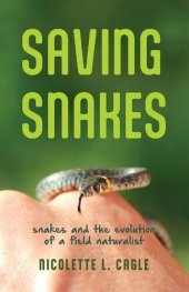 book Saving Snakes: Snakes and the Evolution of a Field Naturalist