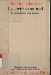 book La Terre Sans Mal -Le prophetisme Tupi-Guarani