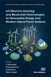 book Iot, Machine Learning and Blockchain Technologies for Renewable Energy and Modern Hybrid Power Systems