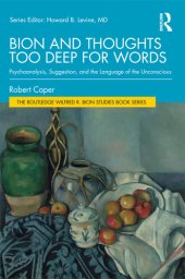 book Bion and Thoughts Too Deep for Words: Psychoanalysis, Suggestion, and the Language of the Unconscious