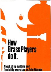 book How Brass Players Do It - A Book of Lip Building and Flexibility Exercises for Trumpet, Trombone, French Horn and Tuba