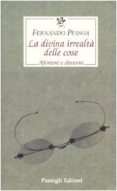 book La divina irrealtà delle cose. Aforismi e dintorni. Testo portoghese a fronte