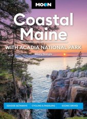 book Moon Coastal Maine: With Acadia National Park: Seaside Getaways, Cycling & Paddling, Scenic Drives (Travel Guide)