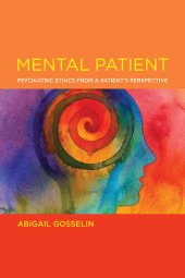 book Mental Patient: Psychiatric Ethics from a Patient’s Perspective