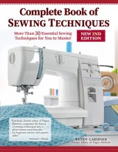 book Complete Book of Sewing Techniques, New 2nd Edition: More Than 30 Essential Sewing Techniques for You to Master