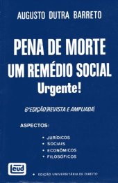 book Pena de Morte: Um Remédio Social URGENTE! Aspectos: jurídicos; sociais; econômicos; filosóficos