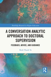 book A Conversation Analytic Approach to Doctoral Supervision: Feedback, Advice, and Guidance