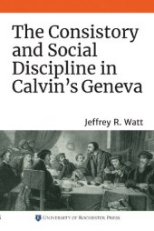 book The Consistory and Social Discipline in Calvin's Geneva