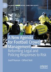 book A New Agenda For Football Crowd Management: Reforming Legal and Policing Responses to Risk