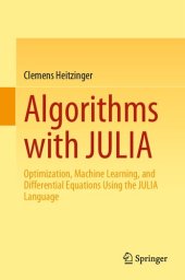 book Algorithms with JULIA: Optimization, Machine Learning, and Differential Equations Using the JULIA Language