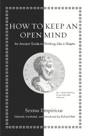 book How to Keep an Open Mind: An Ancient Guide to Thinking Like a Skeptic