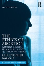 book The Ethics of Abortion: Women's Rights, Human Life, and the Question of Justice