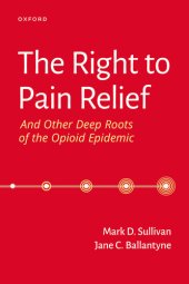 book The Right to Pain Relief and Other Deep Roots of the Opioid Epidemic