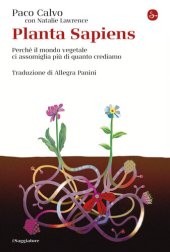 book Planta sapiens. Perché il mondo vegetale ci assomiglia più di quanto crediamo