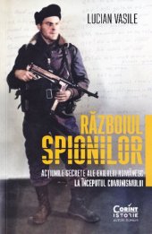 book Razboiul spionilor, actiunile secrete ale exilului romanesc la inceputul comunismului