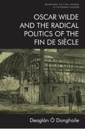 book Oscar Wilde and the Radical Politics of the Fin de Siècle