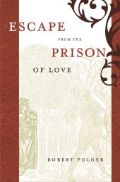 book Escape from the Prison of Love: Caloric Identities and Writing Subjects in Fifteenth-Century Spain