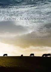 book Animals in Saxon & Scandinavian England: Backbones of Economy and Society