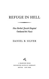 book Refuge in Hell: How Berlin's Jewish Hospital Outlasted the Nazis