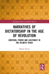 book Narratives of Dictatorship in the Age of Revolution: Emotions, Power and Legitimacy in the Atlantic Space