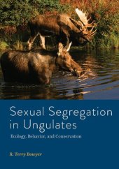 book Sexual Segregation in Ungulates: Ecology, Behavior, and Conservation