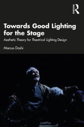 book Towards Good Lighting for the Stage: Aesthetic Theory for Theatrical Lighting Design