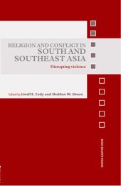 book Religion and Conflict in South and Southeast Asia: Disrupting Violence