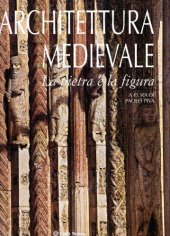 book Architettura medievale. La pietra e la figura. Ediz. illustrata