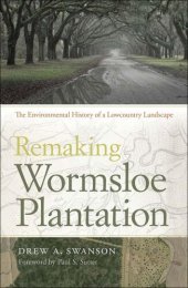 book Remaking Wormsloe Plantation: The Environmental History of a Lowcountry Landscape