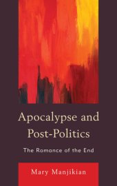 book Apocalypse and Post-Politics: The Romance of the End