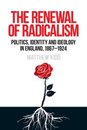 book The Renewal of Radicalism: Politics, Identity and Ideology in England, 1867-1924