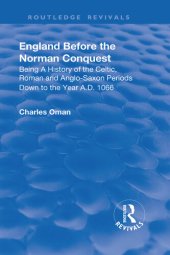 book England Before the Norman Conquest: Begin a History of the Celtic, Roman and Anglo-Saxon Periods Down to the Year A.D. 1066