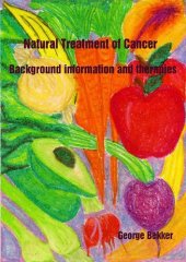 book Bekker Complete Cancer Report - Natural Treatment for Cancer  (Gerson Therapy, Dr Max Gerson, Dr Lorraine Day, Budwig, B17, Laetrille, etc)