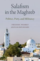 book Salafism in the Maghreb: Politics, Piety, and Militancy