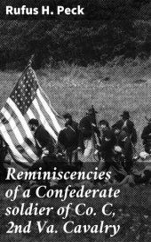 book Reminiscencies of a Confederate soldier of Co. C, 2nd Va. Cavalry