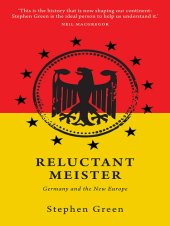 book Reluctant Meister: How Germany's Past is Shaping Its European Future