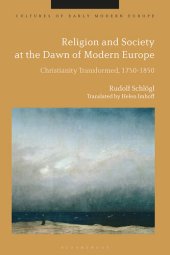 book Religion and Society at the Dawn of Modern Europe: Christianity Transformed, 1750-1850