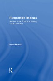 book Respectable Radicals: Studies in the Politics of Railway Trade Unionism