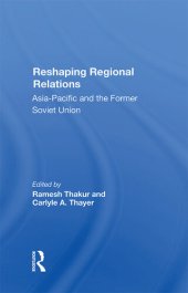 book Reshaping Regional Relations: Asia-pacific And The Former Soviet Union