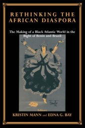 book Rethinking the African Diaspora: The Making of a Black Atlantic World in the Bight of Benin and Brazil