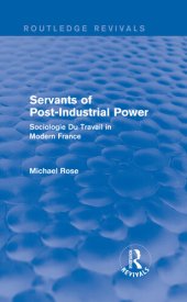 book Servants of Post Industrial Power: Sociogie Du Travail in Modern France