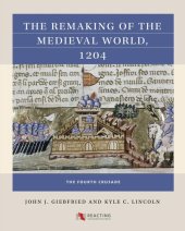 book The Remaking of the Medieval World, 1204: The Fourth Crusade