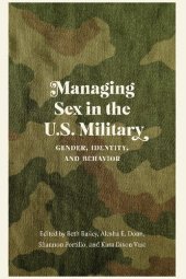 book Managing Sex in the U.S. Military: Gender, Identity, and Behavior