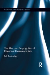 book The Rise and Propagation of Historical Professionalism