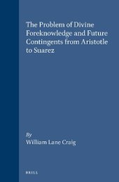 book The Problem of Divine Foreknowledge and Future Contingents from Aristotle to Suarez