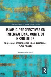 book Islamic Perspectives on International Conflict Resolution: Theological Debates on the Israel-Palestinian Peace Process