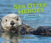 book Sea Otter Heroes: The Predators That Saved an Ecosystem