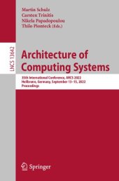 book Architecture of Computing Systems: 35th International Conference, ARCS 2022, Heilbronn, Germany, September 13–15, 2022, Proceedings