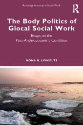 book The Body Politics of Glocal Social Work: Essays on the Post-Anthropocentric Condition