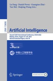 book Artificial Intelligence: Second CAAI International Conference, CICAI 2022, Beijing, China, August 27–28, 2022, Revised Selected Papers, Part III (Lecture Notes in Computer Science, 13606)